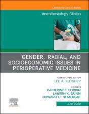 Gender, Racial, and Socioeconomic Issues in Perioperative Medicine , An Issue of Anesthesiology Clinics (Volume 38-2) (The Clinics: Internal Medicine, Volume 38-2) 2020 Original PDF