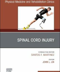 Spinal Cord Injury, An Issue of Physical Medicine and Rehabilitation Clinics of North America (Volume 31-3) (The Clinics: Radiology, Volume 31-3) (Original PDF from Publisher)