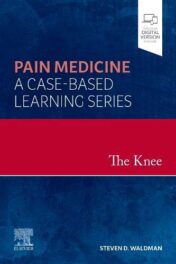 The Knee: Pain Medicine: A Case-Based Learning Series Original PDF 2021