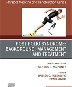 Post-Polio Syndrome: Background, Management and Treatment , An Issue of Physical Medicine and Rehabilitation Clinics of North America (Volume 32-3) (The Clinics: Radiology, Volume 32-3) (Original PDF from Publisher)
