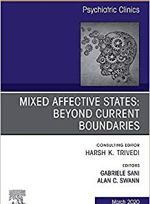 Mixed Affective States: Beyond Current Boundaries, An Issue of Psychiatric Clinics of North America (Volume 43-1) (The Clinics: Internal Medicine, Volume 43-1) (Original PDF from Publisher)
