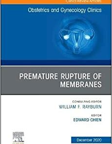Premature Rupture of Membranes, An Issue of Obstetrics and Gynecology Clinics (Volume 47-4) (The Clinics: Internal Medicine, Volume 47-4) (Original PDF from Publisher)