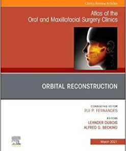Orbital Reconstruction, An Issue of Atlas of the Oral & Maxillofacial Surgery Clinics (Volume 29-1) (The Clinics: Dentistry, Volume 29-1) (Original PDF from Publisher)
