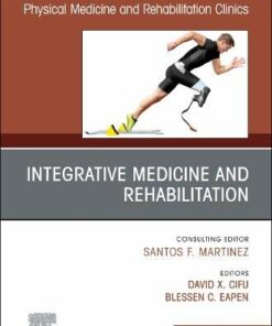Integrative Medicine and Rehabilitation, An Issue of Physical Medicine and Rehabilitation Clinics of North America (Volume 31-4) (The Clinics: Radiology, Volume 31-4) (Original PDF from Publisher)