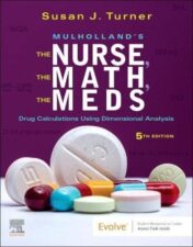 Mulholland’s The Nurse, The Math, The Meds: Drug Calculations Using Dimensional Analysis, 5th Edition 2022 Original PDF