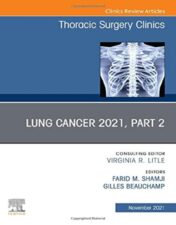 Lung Cancer 2021, Part 2, An Issue of Thoracic Surgery Clinics (Volume 31-4) (The Clinics: Surgery, Volume 31-4) 2021 Original PDF