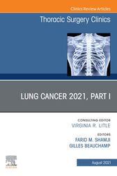 Lung Cancer 2021, Part 1, An Issue of Thoracic Surgery Clinics Original PDF 