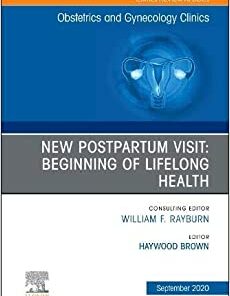 New Postpartum Visit: Beginning of Lifelong Health, An Issue of Obstetrics and Gynecology Clinics (Volume 47-3) (The Clinics: Internal Medicine, Volume 47-3) (Original PDF from Publisher)