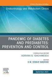 Pandemic of Diabetes and Prediabetes: Prevention and Control, An Issue of Endocrinology and Metabolism Clinics of North America, EBook  Original PDF