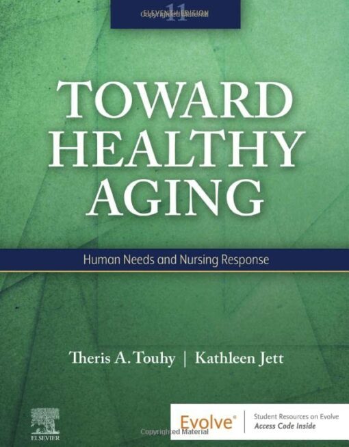 Toward Healthy Aging: Human Needs and Nursing Response, 11th Edition (Original PDF from Publisher)