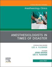 Anesthesiologists in time of disaster, An Issue of Anesthesiology Clinics (Volume 39-2) (The Clinics: Internal Medicine, Volume 39-2) 2021 Original PDF