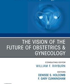 The Vision of the Future of Obstetrics & Gynecology, An Issue of Obstetrics and Gynecology Clinics (Volume 48-4) (Original PDF from Publisher)