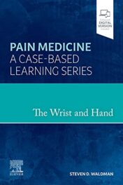 The Wrist and Hand: Pain Medicine: A Case-Based Learning Series 2022 Original PDF