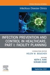 Infection Prevention and Control in Healthcare, Part I: Facility Planning, An Issue of Infectious Disease Clinics of North America, E-Book  Original PDF 
