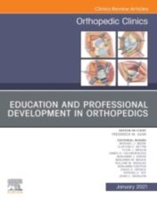 Education and Professional Development in Orthopedics, An Issue of Orthopedic Clinics (Volume 52-1) (The Clinics: Orthopedics, Volume 52-1) 2020 Original PDF