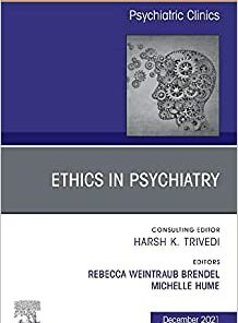Psychiatric Ethics, An Issue of Psychiatric Clinics of North America (Volume 44-4) (The Clinics: Internal Medicine, Volume 44-4) (Original PDF from Publisher)