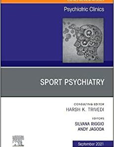 Sport Psychiatry: Maximizing Performance, An Issue of Psychiatric Clinics of North America (Volume 44-3) (The Clinics: Internal Medicine, Volume 44-3) (Original PDF from Publisher)