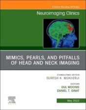 Mimics, Pearls and Pitfalls of Head & Neck Imaging, An Issue of Neuroimaging Clinics of North America (Volume 32-2) (The Clinics: Internal Medicine, Volume 32-2) 2022 Original PDF