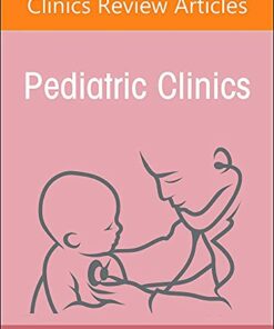 Infectious Pediatric Diseases Around the Globe, An Issue of Pediatric Clinics of North America (Volume 69-1) (The Clinics: Internal Medicine, Volume 69-1) (Original PDF from Publisher)