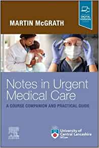 Notes in Urgent Care A Course Companion and Practical Guide (Original PDF from Publisher)