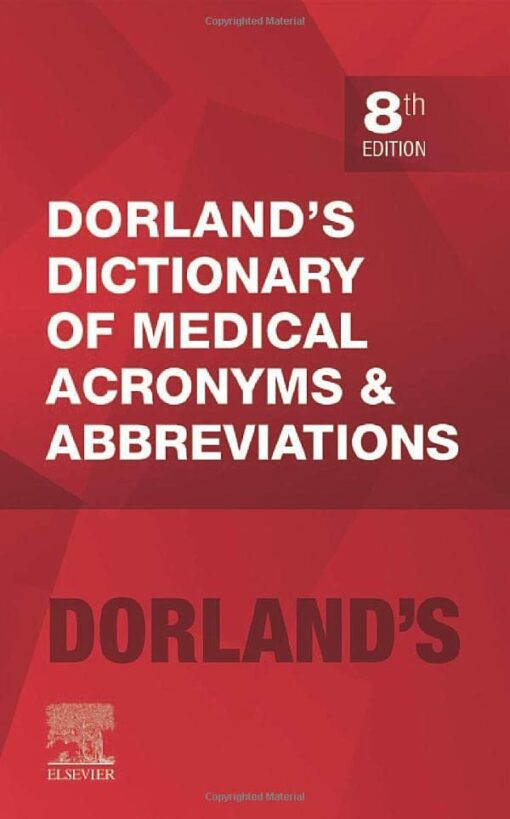 Dorland’s Dictionary of Medical Acronyms and Abbreviations, 8th Edition (Dictionary of Medical Acronyms & Abbreviations) (Original PDF from Publisher)