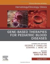 Gene-Based Therapies for Pediatric Blood Diseases, An Issue of Hematology/Oncology Clinics of North America (Volume 36-4) (The Clinics: Internal Medicine, Volume 36-4) 2022 Original PDF