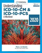 Understanding ICD-10-CM and ICD-10-PCS: A Worktext – 2020 (MindTap Course List), 5th Edition (Original PDF)