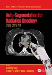 Auto-Segmentation for Radiation Oncology: State of the Art (Series in Medical Physics and Biomedical Engineering) (Original PDF)