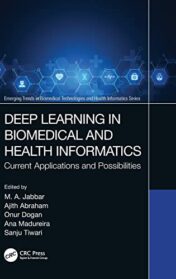 Deep Learning in Biomedical and Health Informatics: Current Applications and Possibilities (Emerging Trends in Biomedical Technologies and Health informatics) 2021 Original PDF