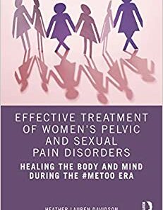 Effective Treatment of Women’s Pelvic and Sexual Pain Disorders: Healing the Body and Mind During the #MeToo Era (Original PDF from Publisher)