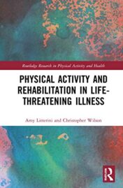 Physical Activity and Rehabilitation in Life-threatening Illness (Routledge Research in Physical Activity and Health) (Original PDF)
