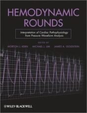 Hemodynamic Rounds: Interpretation of Cardiac Pathophysiology from Pressure Waveform Analysis, 3rd Edition (PDF)
