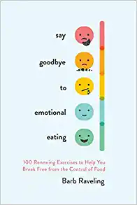 Say Goodbye to Emotional Eating: 100 Renewing Exercises to Help You Break Free from the Control of Food (EPUB)
