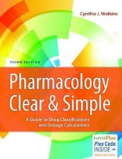 Pharmacology Clear and Simple: A Guide to Drug Classifications and Dosage Calculations
