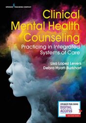 Clinical Mental Health Counseling: Practicing in Integrated Systems of Care (Original PDF)