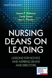 Nursing Deans on Leading: Lessons for Novice and Aspiring Deans and Directors