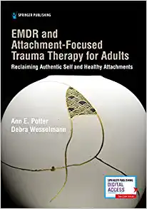 EMDR and Attachment-Focused Trauma Therapy for Adults: Reclaiming Authentic Self and Healthy Attachments (Original PDF from Publisher)