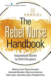 The Rebel Nurse Handbook: Inspirational Stories by Shift Disruptors (Original PDF)