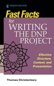 Fast Facts for Writing the DNP Project: Effective Structure, Content, and Presentation (Original PDF)