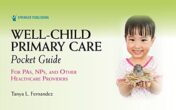 Well-Child Primary Care Pocket Guide: For PAs, NPs, and Other Healthcare Providers Original PDF 2021