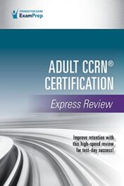 Adult CCRN® Certification Express Review 1st Edition – A Comprehensive Exam Prep Tool for Critical Care Nurses , Prep for Success with this CCRN Review Book 2021 Original PDF