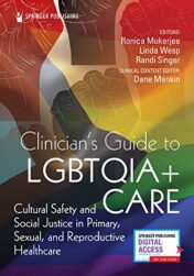 Clinician’s Guide to LGBTQIA+ Care: Cultural Safety and Social Justice in Primary, Sexual, and Reproductive Healthcare (Original PDF)