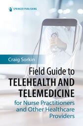 Field Guide to Telehealth and Telemedicine for Nurse Practitioners and Other Healthcare Providers 2021 Original pdf