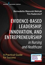 Evidence-Based Leadership, Innovation and Entrepreneurship in Nursing and Healthcare: A Practical Guide to Success