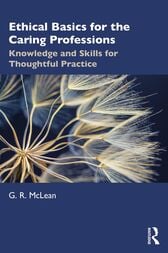 Ethical Basics for the Caring Professions Knowledge and Skills for Thoughtful Practice 2021 Original pdf