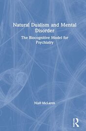 Natural Dualism and Mental Disorder: The Biocognitive Model for Psychiatry 2021 Original PDF