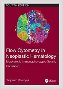 Flow Cytometry in Neoplastic Hematology: Morphologic-Immunophenotypic-Genetic Correlation, 4th Edition (Original PDF from Publisher)