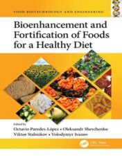 Bioenhancement and Fortification of Foods for a Healthy Diet (Food Biotechnology and Engineering) 2022 Original PDF