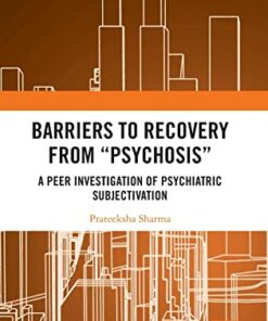 Barriers to Recovery from ‘Psychosis’: A Peer Investigation of Psychiatric Subjectivation (Original PDF from Publisher)