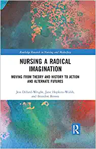 Nursing a Radical Imagination (Routledge Research in Nursing and Midwifery), 1st edition (Original PDF from Publisher)